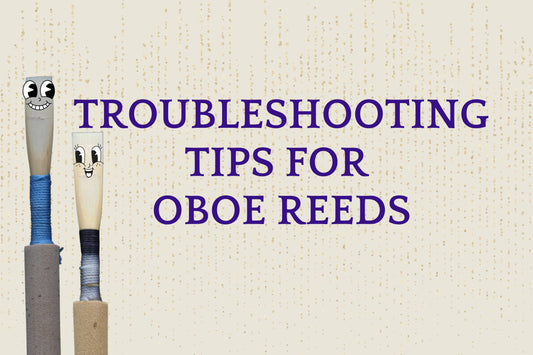 troubleshooting tips for oboe reeds