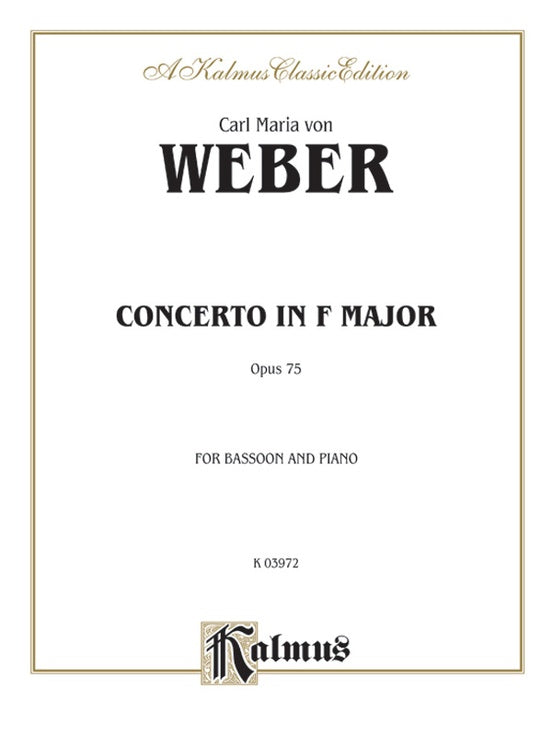 Weber Bassoon Concerto in F Major, Opus 75, Kalmus Edition Alfred